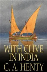 Book cover of With Clive in India by G. A. Henty