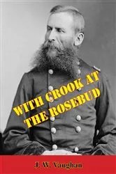 Book cover of With Crook at the Rosebud by J. W. Vaughn