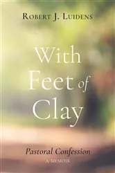 Book cover of With Feet of Clay by Robert J. Luidens