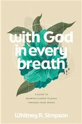 Book cover of With God in Every Breath by Whitney R. Simpson