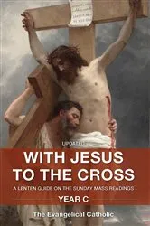 Book cover of With Jesus to the Cross: Year C by The Evangelical Catholic Ministry