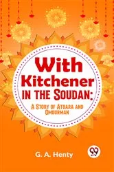 Book cover of With Kitchener In The Soudan: A Story Of Atbara And Omdurman by G. A. Henty