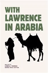 Book cover of With Lawrence in Arabia by Lowell Thomas