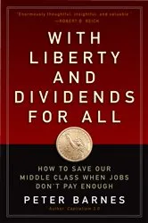 Book cover of With Liberty and Dividends for All by Peter Barnes