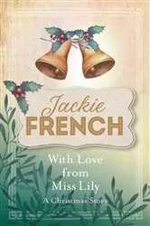 Book cover of With Love from Miss Lily by Jackie French