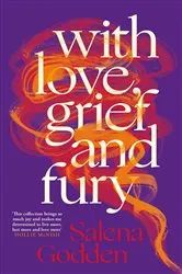 Book cover of With Love, Grief and Fury by Salena Godden