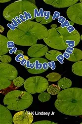 Book cover of With My Papa at Cowboy Pond by RK Lindsey