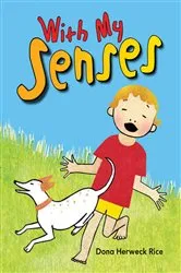 Book cover of With My Senses by Dona Herweck Rice