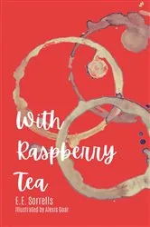 Book cover of With Raspberry Tea by Sorrells, E., E