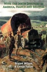Book cover of With the 364th Infantry in America, France and Belgium by Unknown