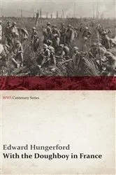 Book cover of With the Doughboy in France (WWI Centenary Series) by Unknown