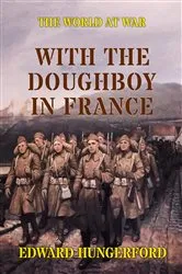 Book cover of With the Doughboy in France by Edward Hungerford