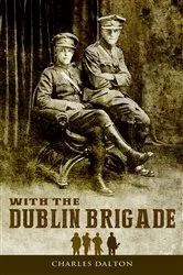 Book cover of With the Dublin Brigade: Espionage and Assassination with Michael Collins' Intelligence Unit by Charles Dalton