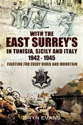 Book cover of With the East Surrey's in Tunisia, Sicily and Italy, 1942–1945 by Bryn Evans