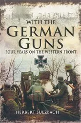 Book cover of With the German Guns by Herbert Sulzbach