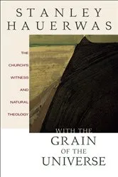 Book cover of With the Grain of the Universe by Stanley Hauerwas