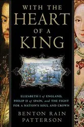 Book cover of With the Heart of a King by Benton Rain Patterson