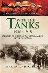 Book cover of With the Tanks, 1916–1918 by W.H.L. Watson