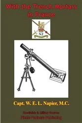 Book cover of With The Trench Mortars In France [Illustrated Edition] by Unknown