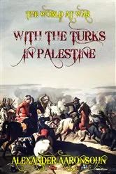 Book cover of With the Turks in Palestine by Alexander Aaronsohn