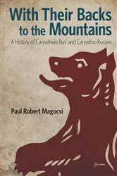 Book cover of With Their Backs to the Mountains by Paul Robert Magocsi