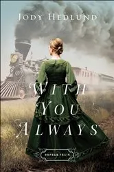 Book cover of With You Always (Orphan Train Book #1) by Jody Hedlund
