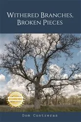 Book cover of Withered Branches, Broken Pieces by Dom Contreras