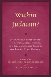 Book cover of Within Judaism? Interpretive Trajectories in Judaism, Christianity, and Islam from the First to the Twenty-First Century by Karin Hedner Zetterholm