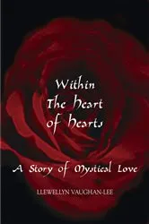 Book cover of Within the Heart of Hearts by Llewellyn Vaughan-Lee