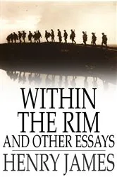Book cover of Within the Rim and Other Essays by Henry James