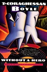 Book cover of Without a Hero by T.C. Boyle