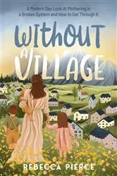 Book cover of Without a Village by Rebecca Pierce