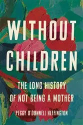 Book cover of Without Children by Peggy O'Donnell Heffington