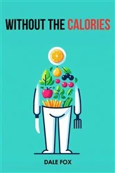 Book cover of WITHOUT THE CALORIES by DALE FOX