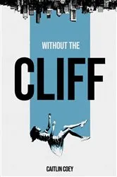 Book cover of Without the Cliff by Caitlin Coey