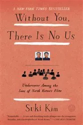 Book cover of Without You, There Is No Us by Suki Kim