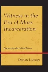 Book cover of Witness in the Era of Mass Incarceration by Doran Larson