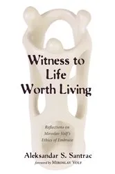 Book cover of Witness to Life Worth Living by Aleksandar S. Santrac