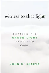 Book cover of witness to that light by John D. Shreve