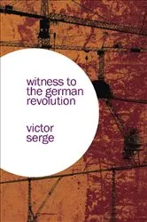 Book cover of Witness to the German Revolution by Victor Serge