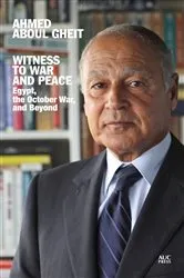 Book cover of Witness to War and Peace by Ahmed Aboul Gheit