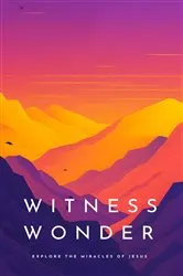 Book cover of Witness Wonder Explore the Miracles of Jesus by Charity Johnson