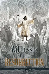Book cover of Witnesses to the Resurrection by Cortlandt Parker