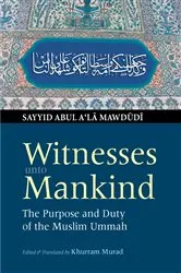 Book cover of Witnesses unto Mankind by Sayyid Abul A'la Mawdudi