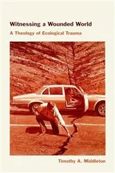 Book cover of Witnessing a Wounded World by Timothy Middleton