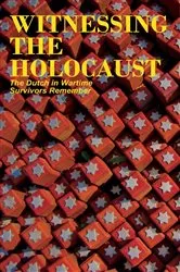 Book cover of Witnessing the Holocaust by Tom Bijvoet
