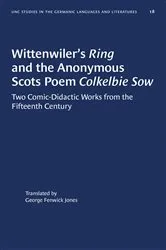 Book cover of Wittenwiler's Ring and the Anonymous Scots Poem Colkelbie Sow by George Fenwick Jones
