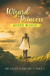 Book cover of Wizard Princess by Michelle Barlow Casilla