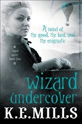 Book cover of Wizard Undercover by K. E. Mills