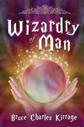 Book cover of Wizardry of Man by Bruce Charles Kirrage